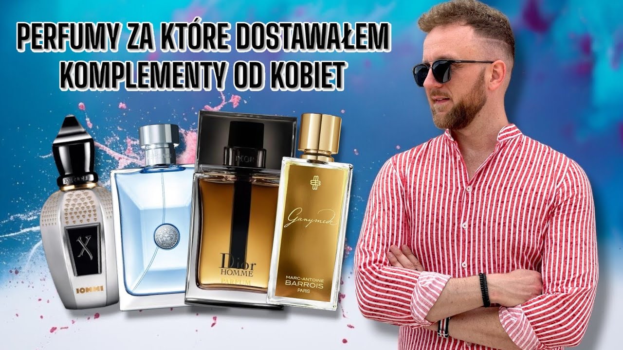10 PERFUM ZA KTÓRE DOSTAWAŁEM KOMPLEMENTY OD KOBIET