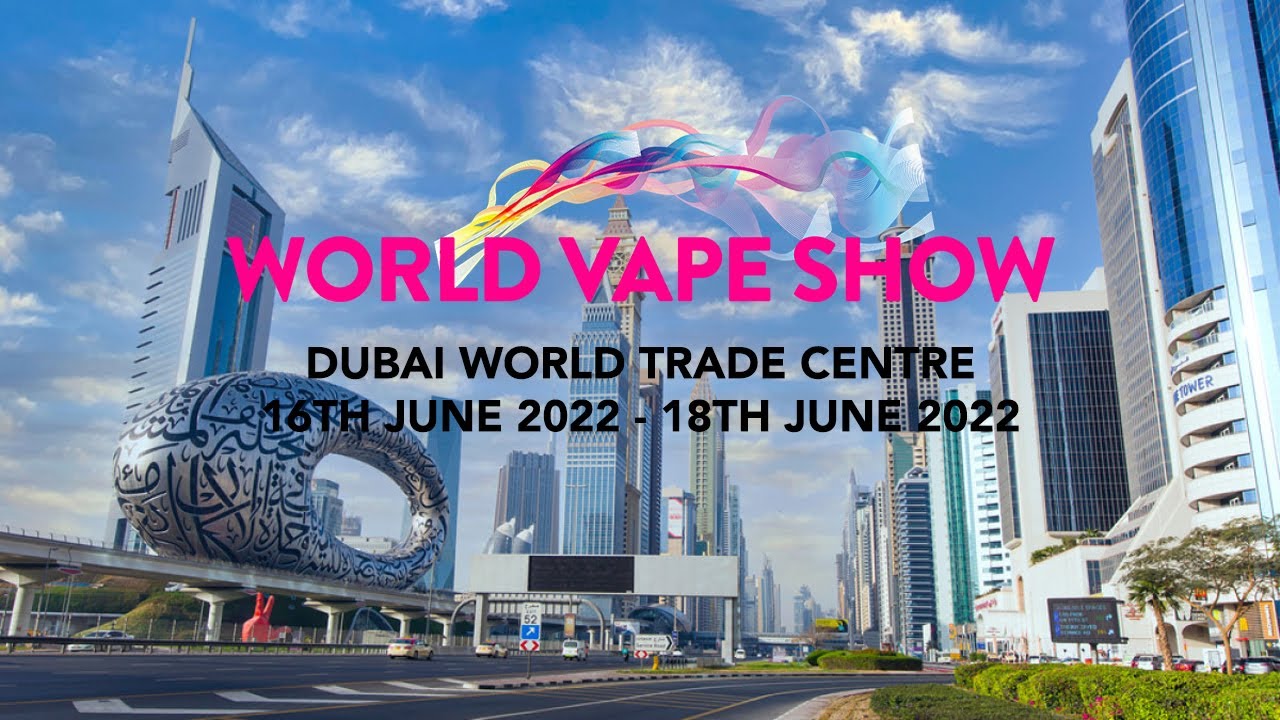World Vape Show 2022 - Vape Expo (Dubai World Trade Centre)