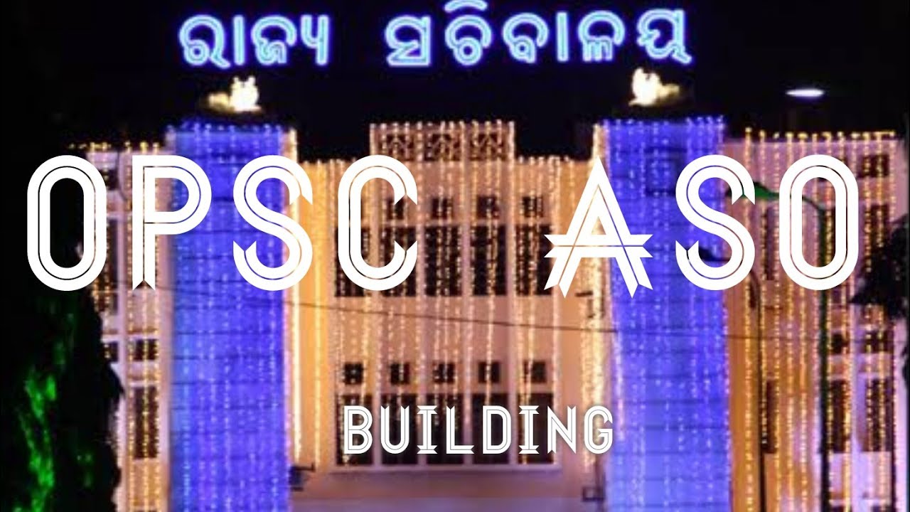 Odisha Secretariat ASO building,opsc aso motivation,