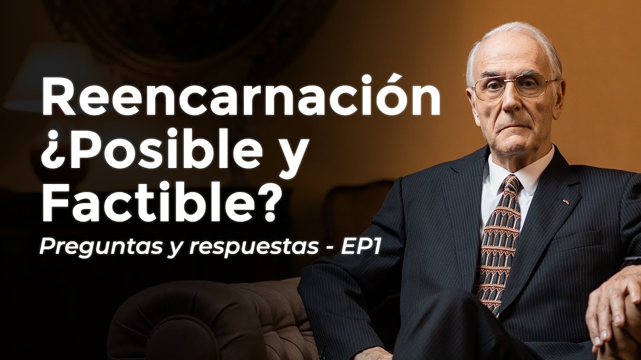 Reencarnación ¿Posible y Factible? - Preguntas y respuestas con el Dr. Manuel Sans Segarra - EP1
