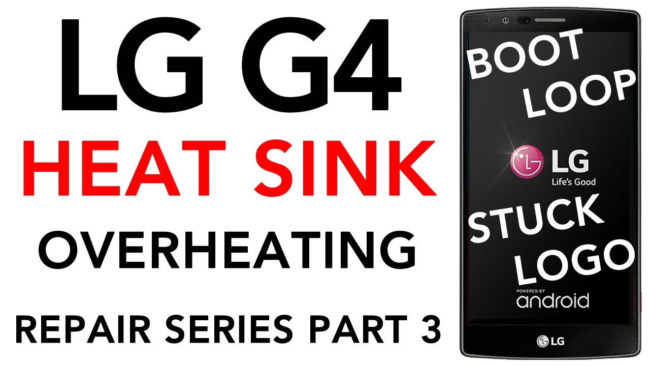LG G4 Overheating FIXED Heat Sink Installation Boot Loop Repair Turning On Off Stuck on LG Logo Dead