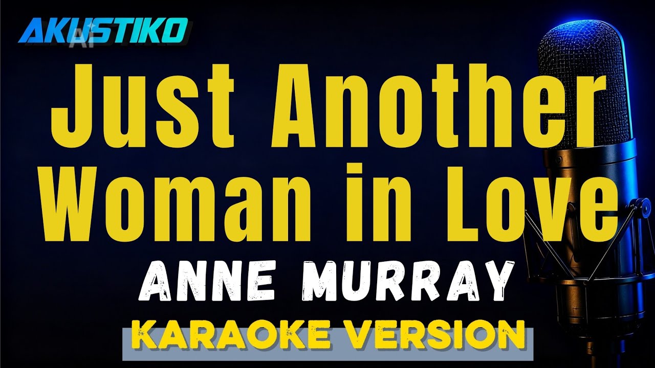 Just another woman in love | Anne Murray | KARAOKE VERSION | QUALITY AUDIO