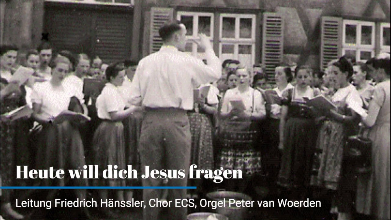 Heute will dich Jesus fragen  (Friedrich Haenssler mit ECS-Chor)