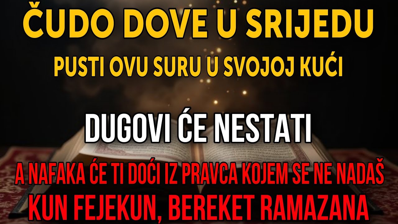 NAJMOĆNIJA DOVA U SRIJEDU U RAMAZANU!Otvara vrata nafake i bogatstva, dugovi nestaju KUN FEJEKUN 