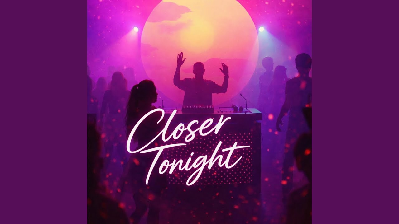 Closer tonight