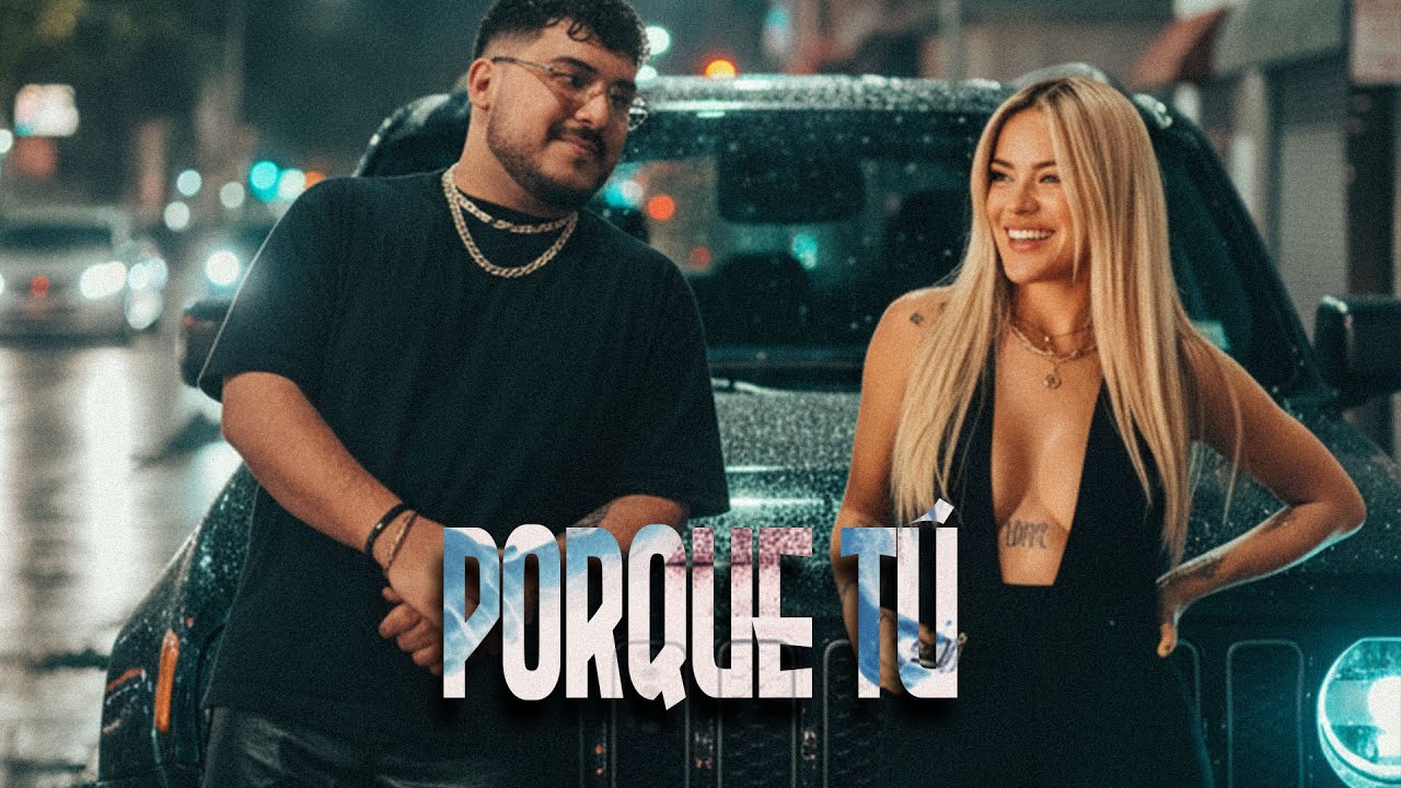 Style Grupo Frontera, Karol G - Porque Tú (Music Video)