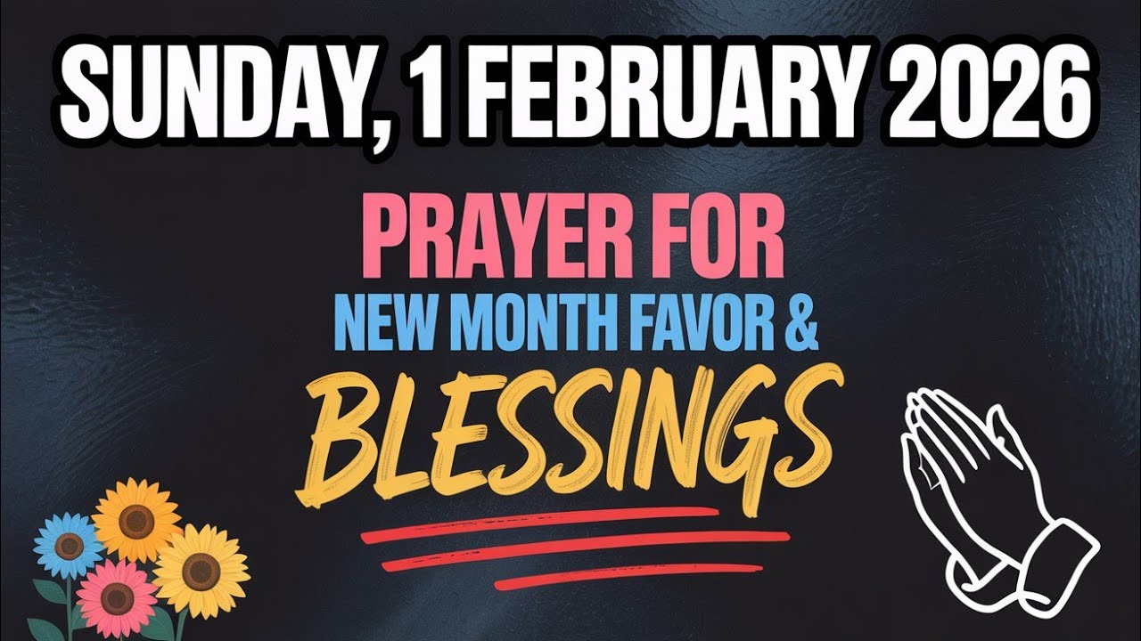 SUNDAY, 1st  FEBRUARY 2026 | PRAYER FOR NEW MONTH FAVOR & BLESSINGS