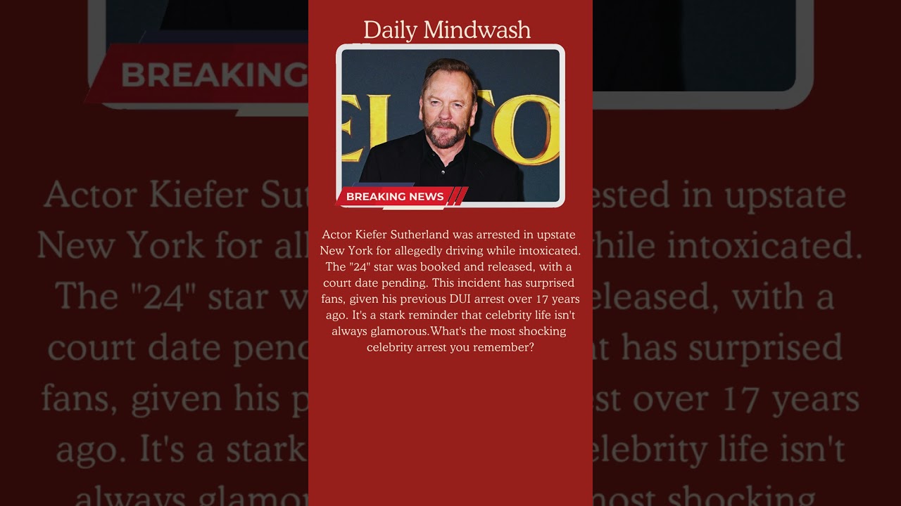 Kiefer Sutherland's Shocking Arrest: The 