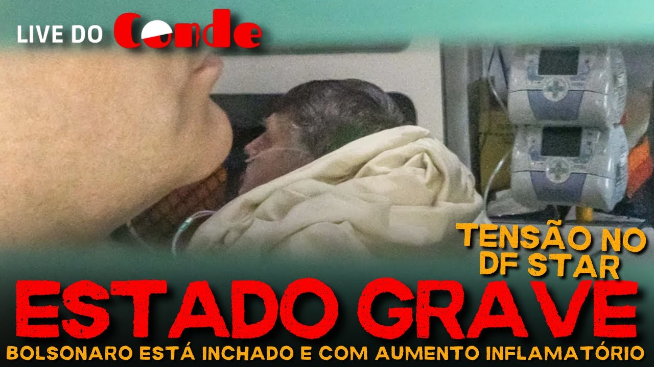Live do Conde | Estado grave: Bolsonaro está irritado com aumento inflamatório