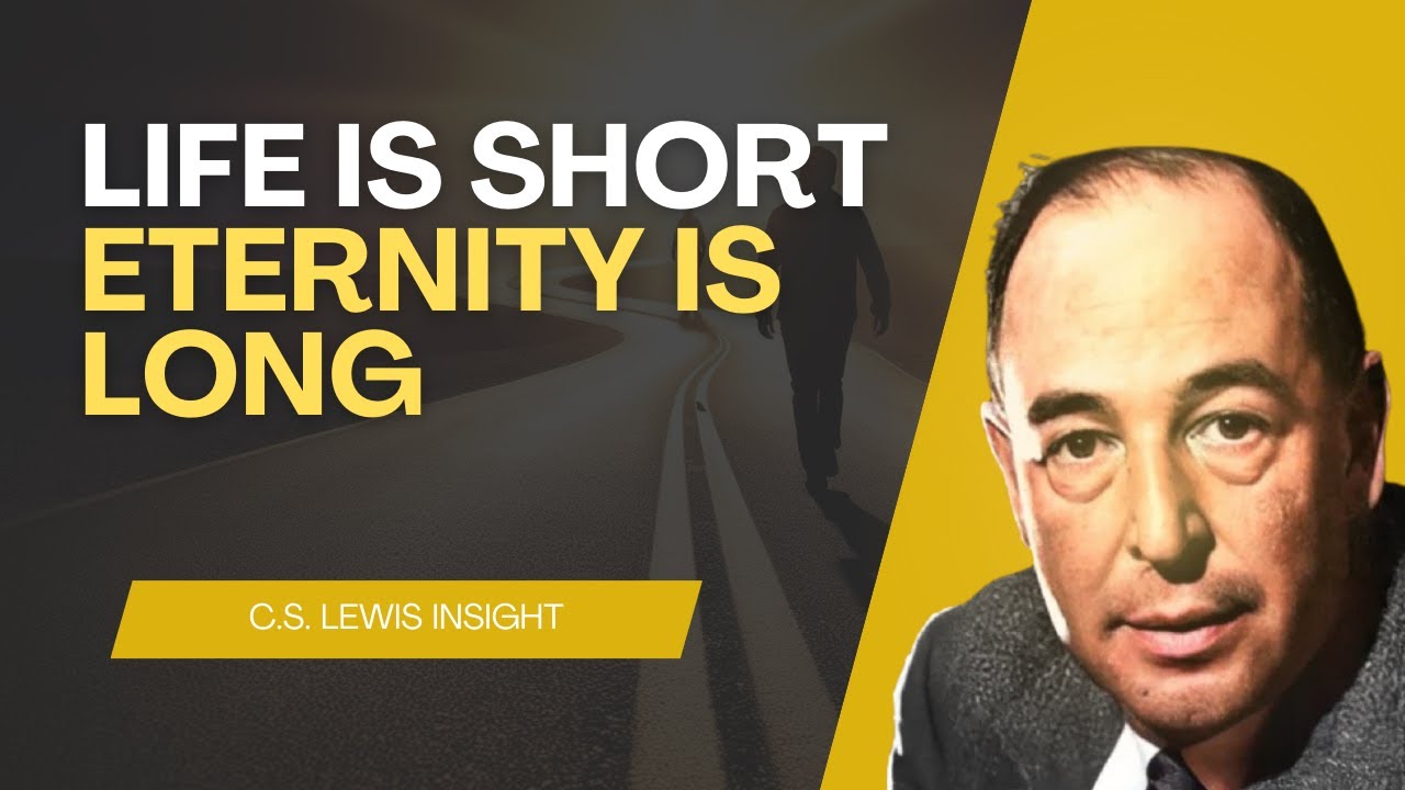 C.S. Lewis on Dying Well and Living Better | A Christian Reflection on Eternity