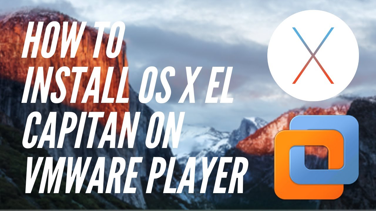 How to Install OS X El Capitan on VMware Workstation Player