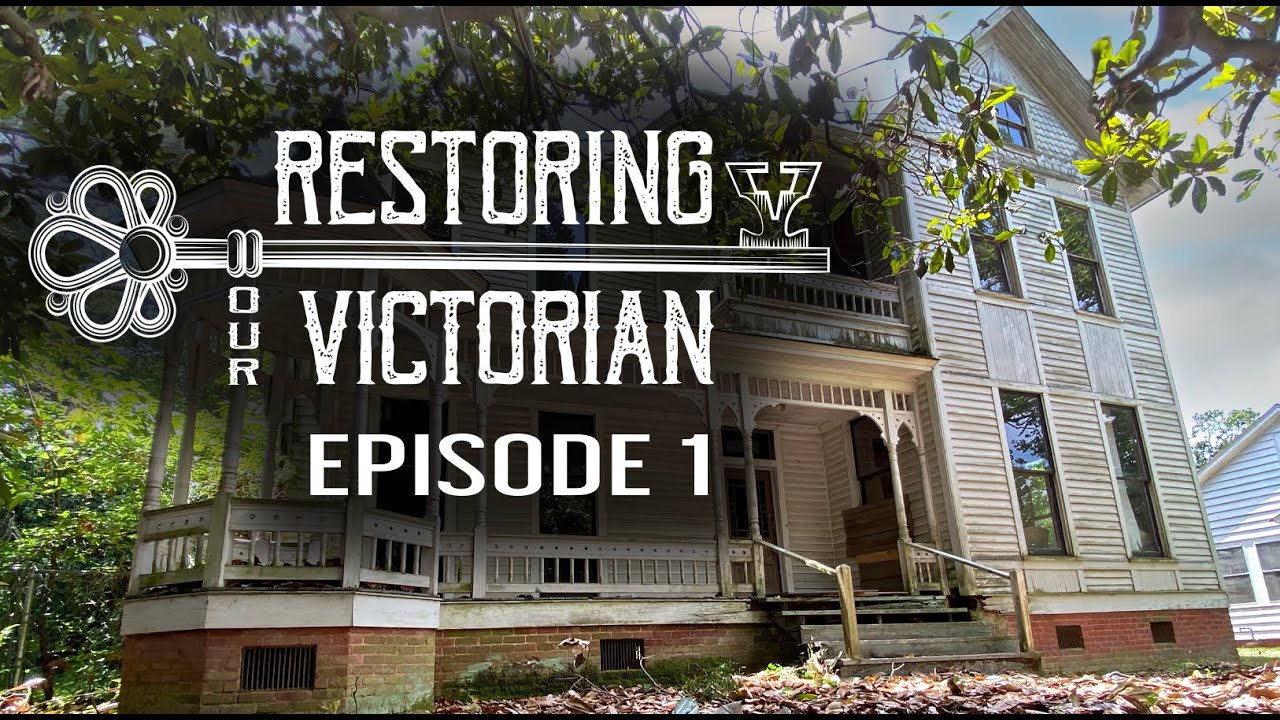 Restoring Our Victorian : Episode 1
