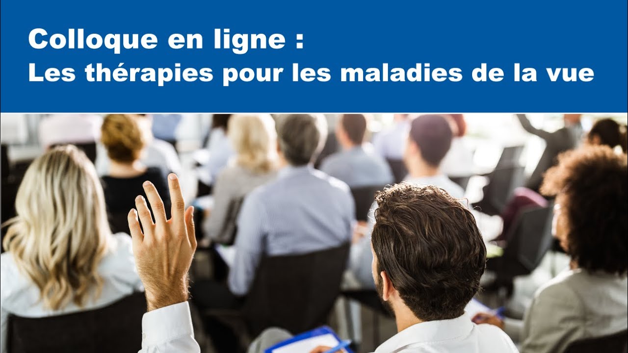 [Colloque] Thérapies des maladies : Rétinites Pigmentaires et Neuropathies optiques héréditaires