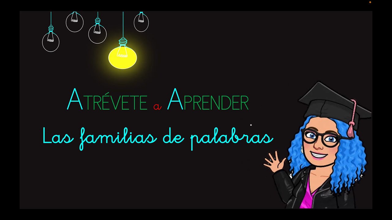 LAS FAMILIAS DE PALABRAS