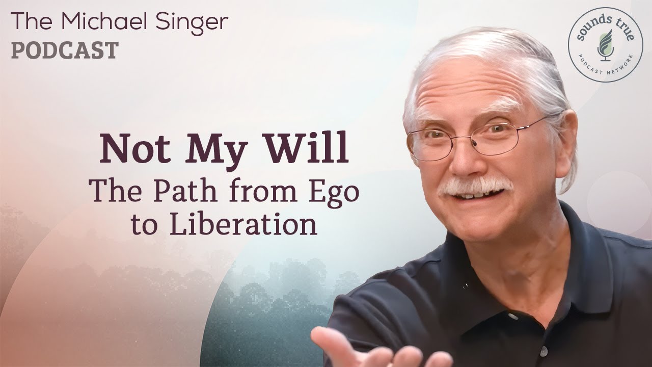 Not My Will: The Path from Ego to Liberation | Michael Singer