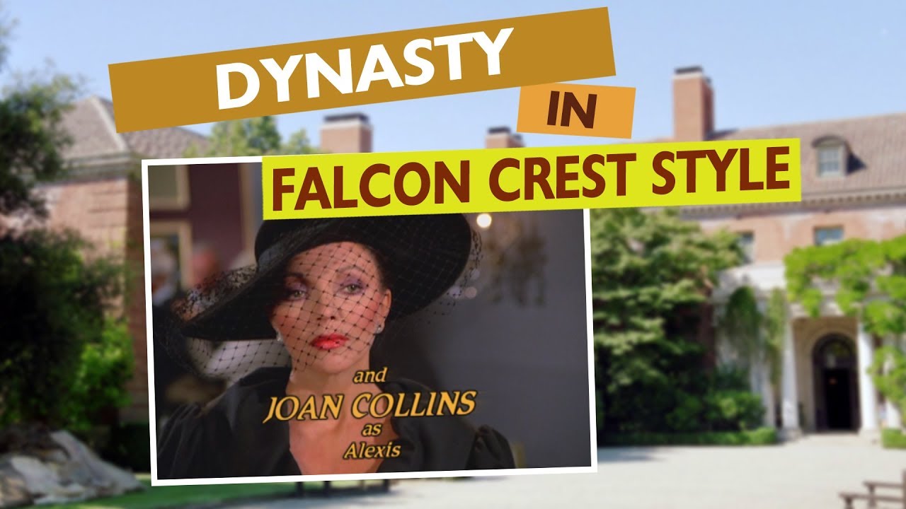 DYNASTY meets FALCON CREST
