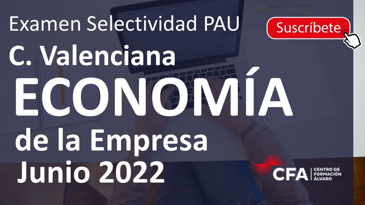 🚀ECONOMÍA de la Empresa JUNIO 2022 ▶️  Selectividad PAU Comunidad Valenciana✔️​PROBLEMAS