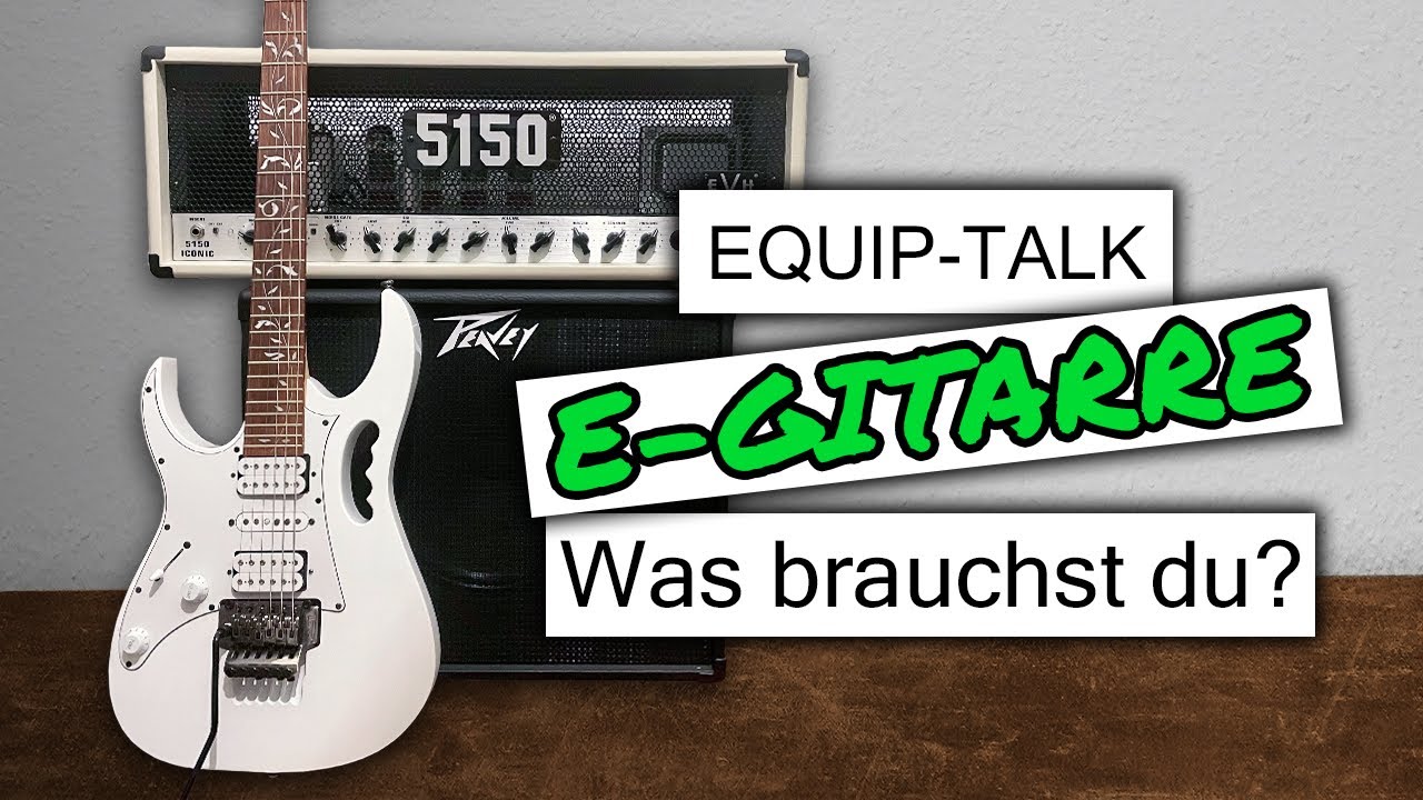 Was brauchst du, um mit der E-Gitarre anzufangen? - Equip-Talk #01