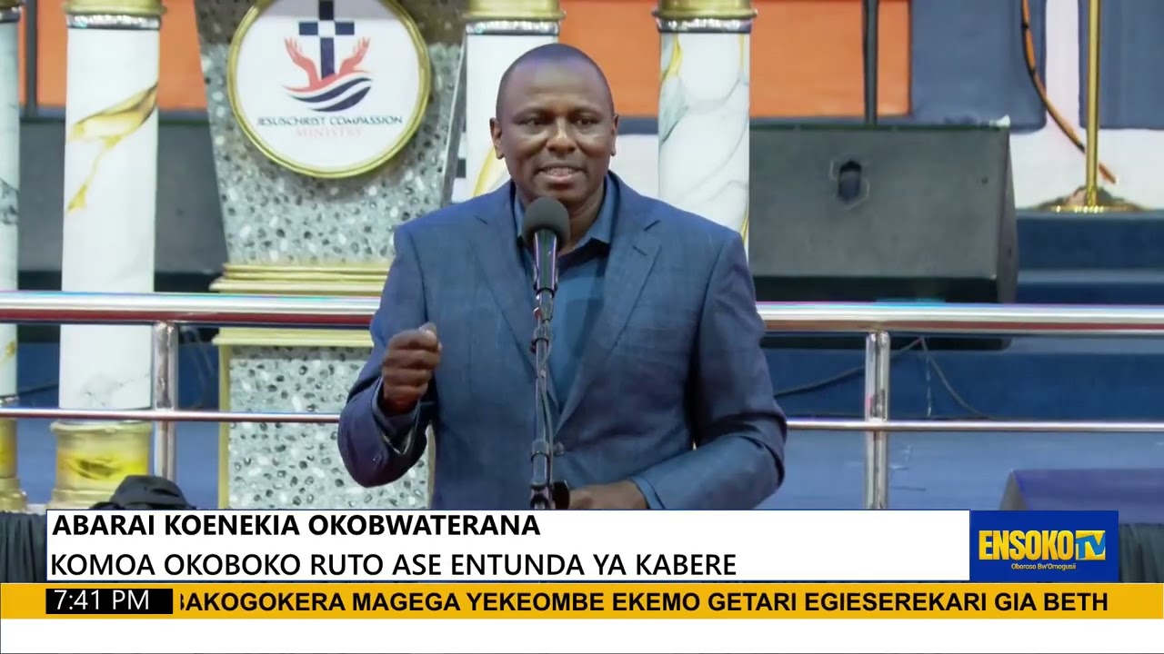 ABARAI KOENEKIA OKOBWATERANA KOMOA OKOBOKO RUTO ASE ENTUNDA YA KABERE