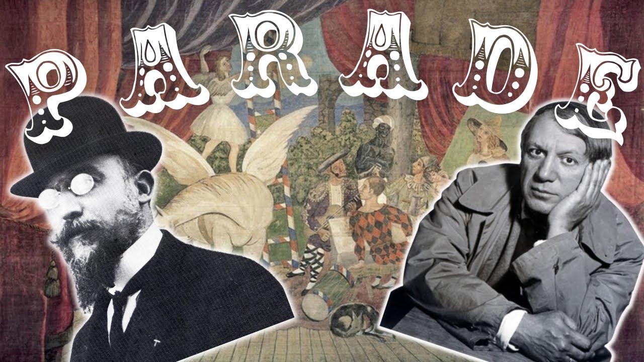 Parade | Erik Satie & Pablo Picasso's Avant-Garde Masterpiece