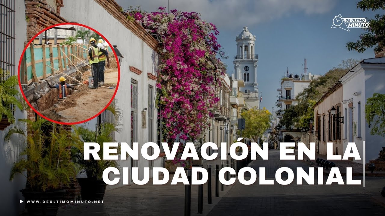 RENOVACIÓN EN LA CIUDAD COLONIAL DE SANTO DOMINGO: UN PROYECTO PARA REVITALIZAR LA HISTORIA