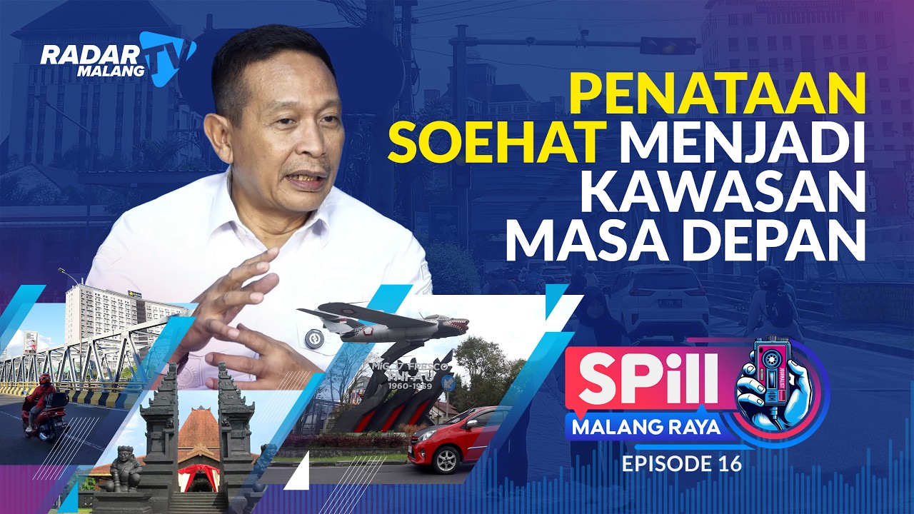 SPill Malang Raya I  Penataan SOEHAT Menjadi Kawasan Masa Depan?