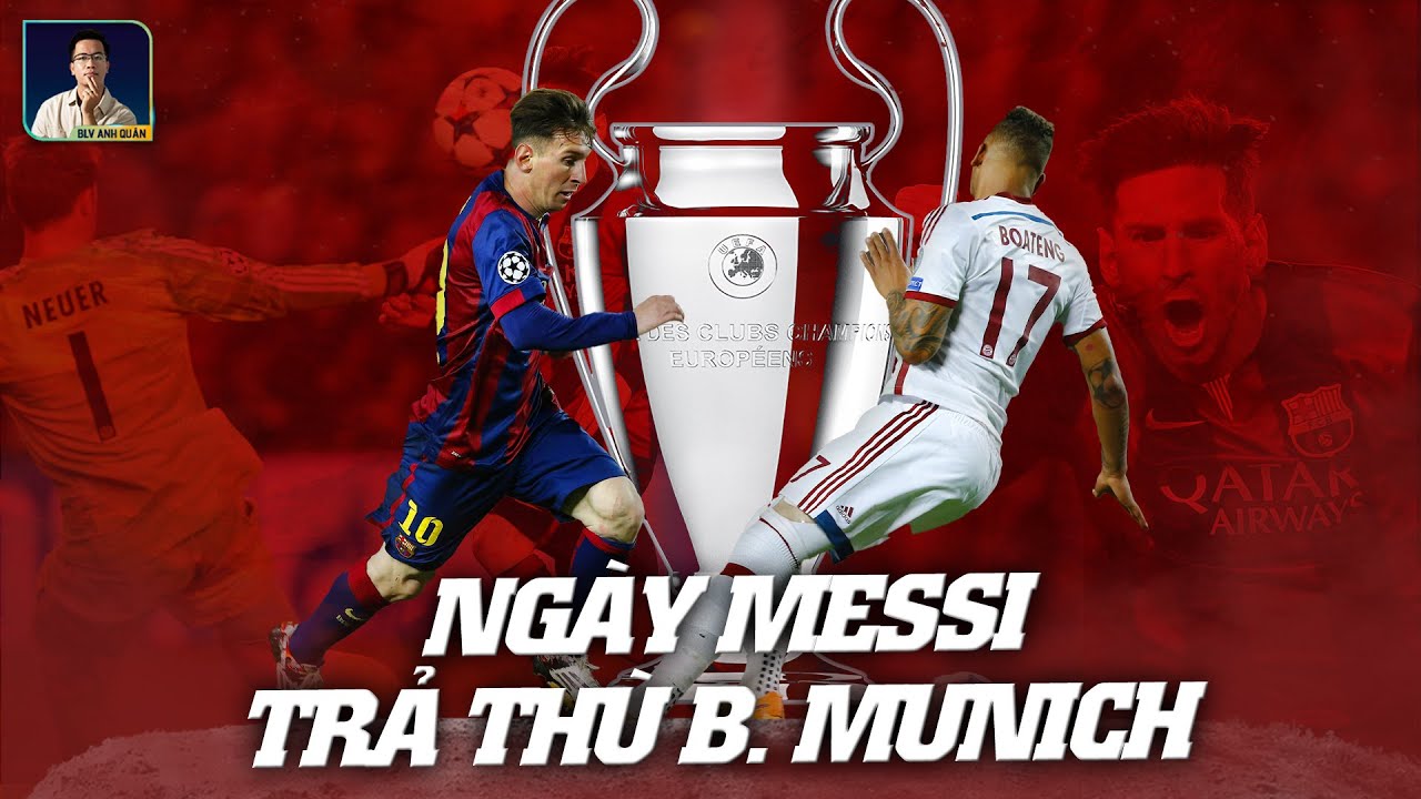 XEM BĂNG SỐ ĐẶC BIỆT | NGÀY LIONEL MESSI TRẢ ĐŨA BAYERN MUNICH - CHAMPIONS LEAGUE 2014/2015