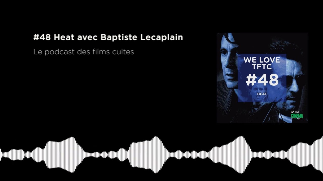 #48 Heat avec Baptiste Lecaplain