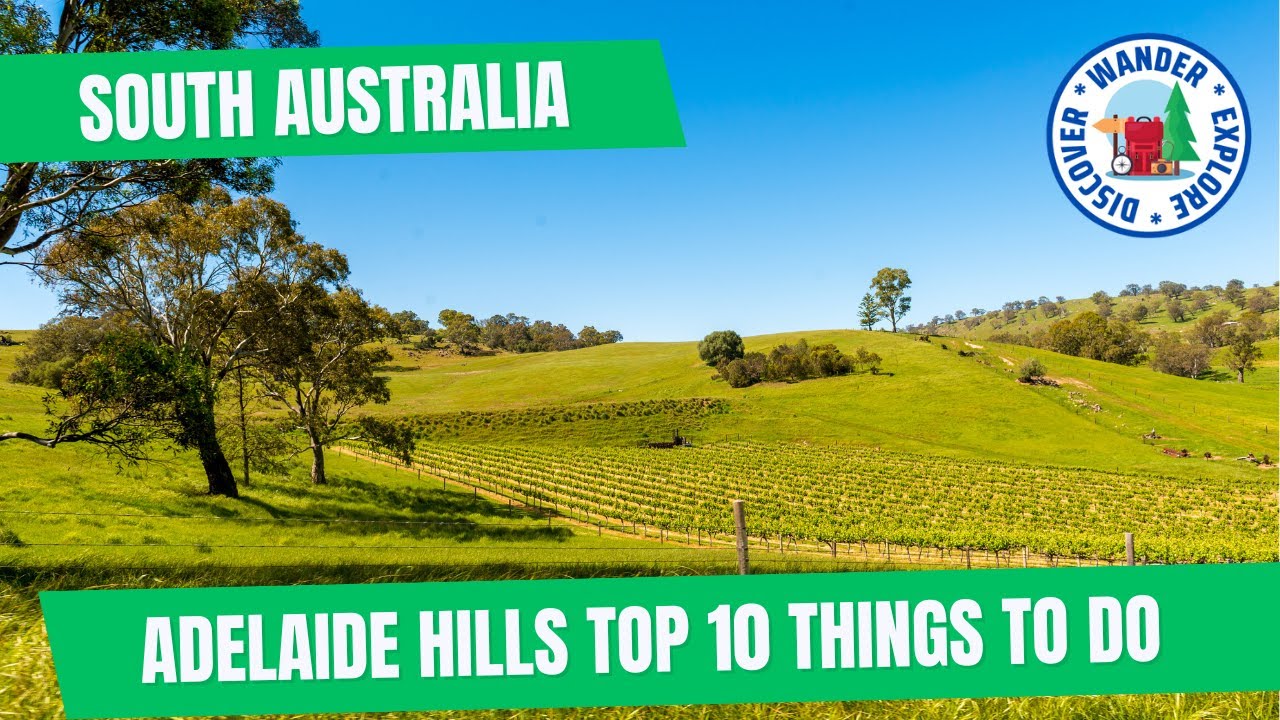 🏞️  Adelaide Hills Top 10 Amazing Things to Do ~ Discover South Australia