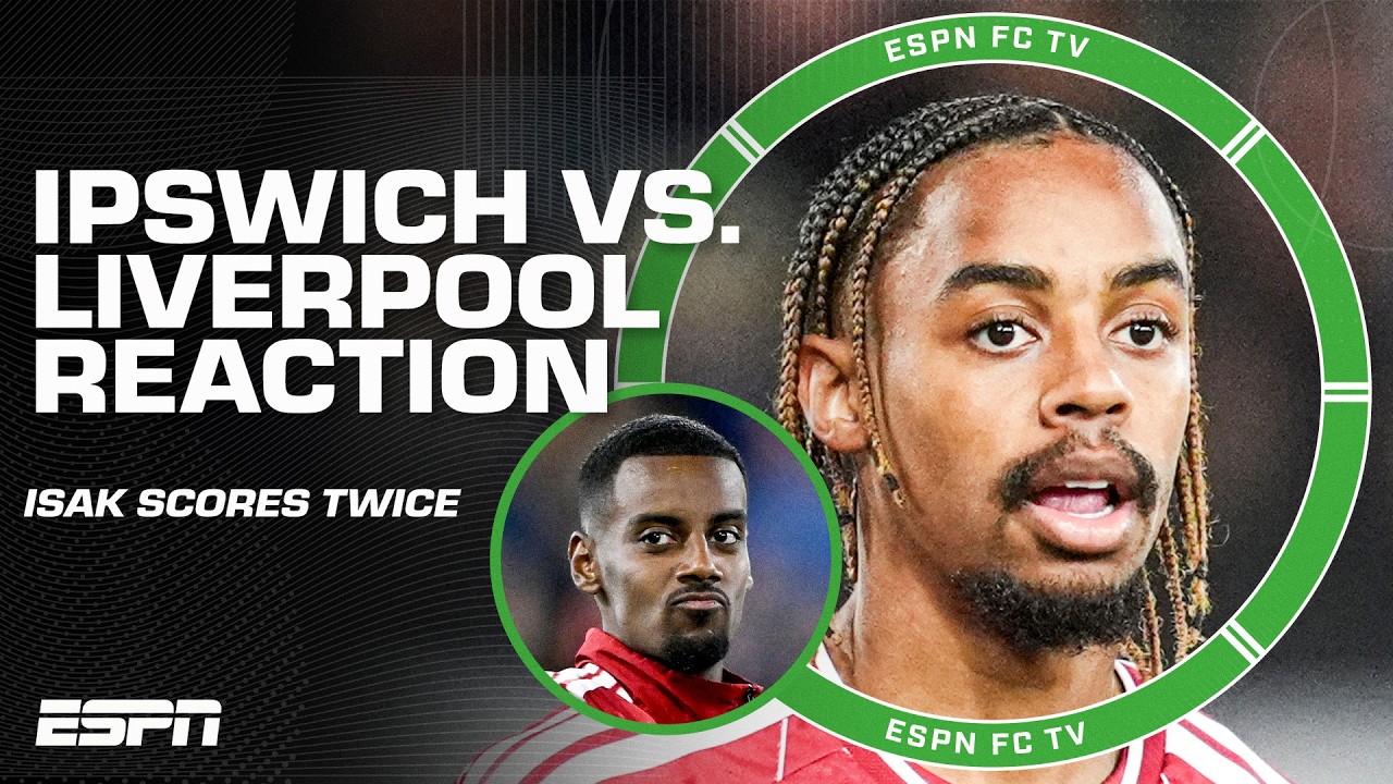 Alexander Isak's brace + Bradley Barcola&rsquo;s debut 🔥 Ipswich Town vs. Liverpool REACTION | ESPN FC