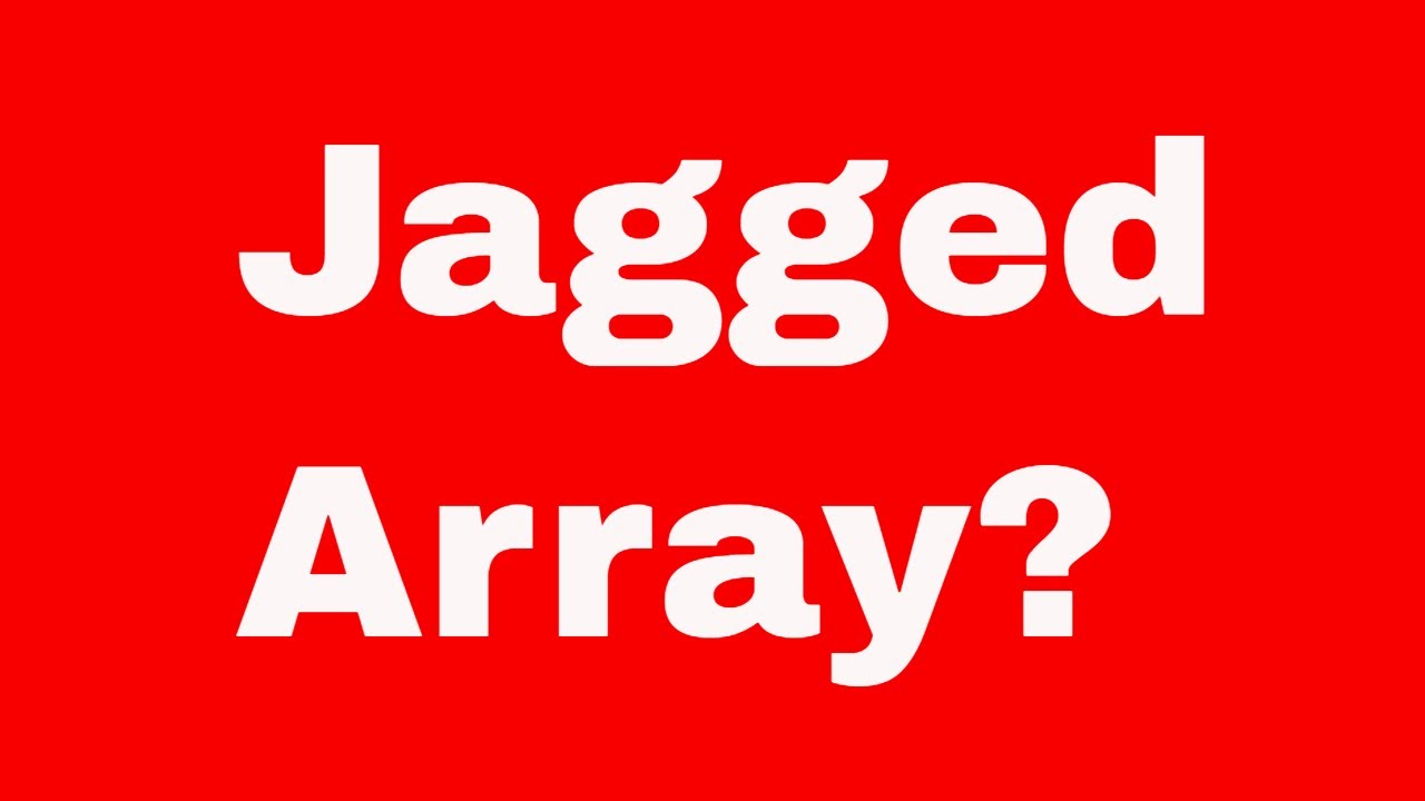 Get That Job - What is a jagged array
