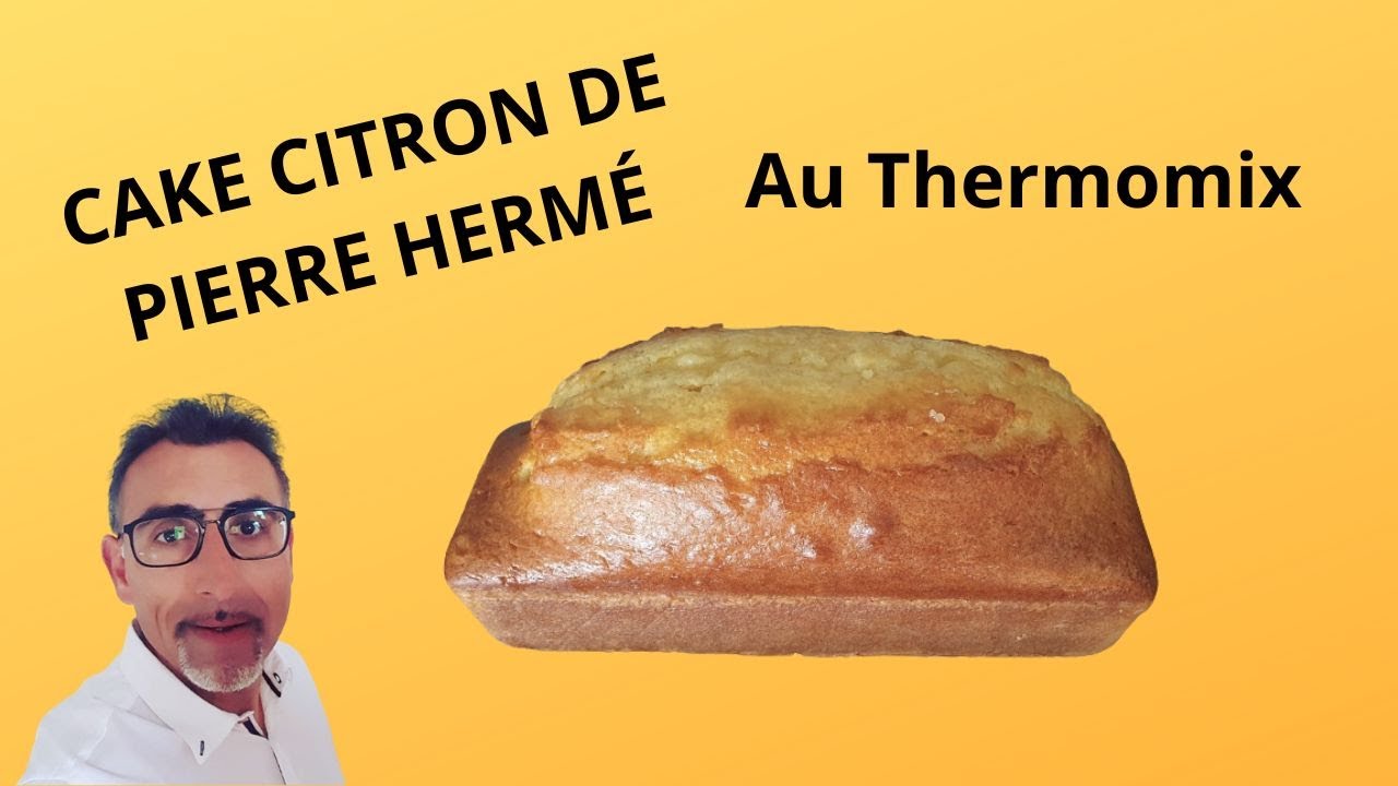 Cake citron de Pierre HERMÉ au Thermomix