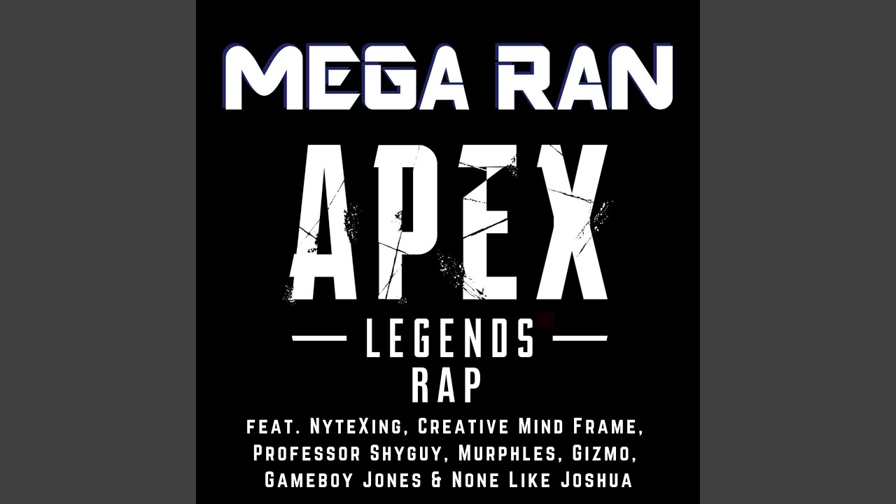 Apex Legends (feat. NyteXing, Creative Mind Frame, Professor Shyguy, Murphles, Gizmo, Gameboy...