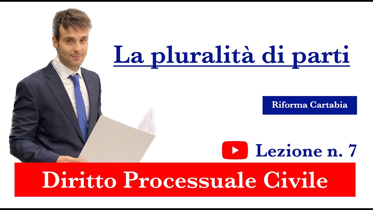 Procedura civile, lezione n.7: La pluralità di parti