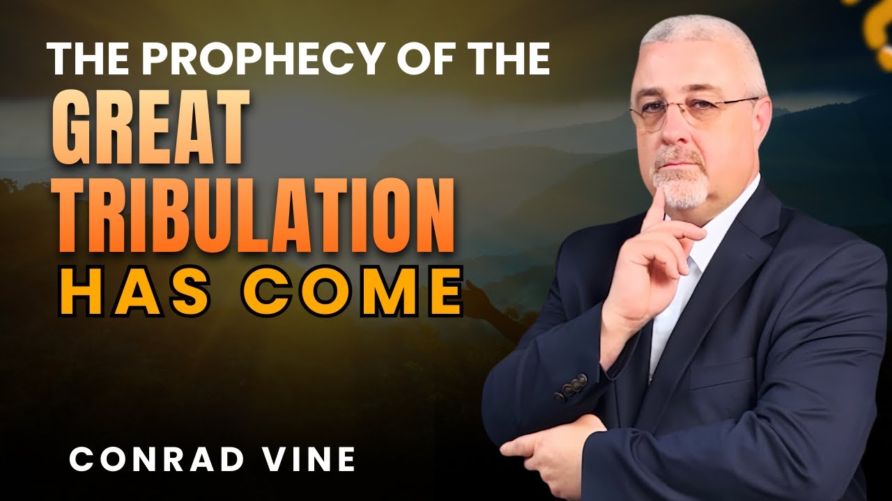 Conrad Vine Sermons - The Great Tribulation prophecy is being fulfilled