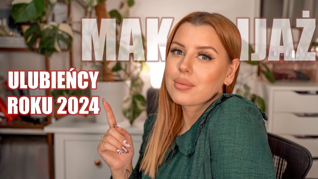 ULUBIEŃCY ROKU 2024 | MAKIJAŻ