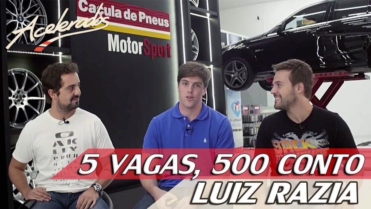 LUIZ RAZIA - 5 VAGAS, 500 CONTO #3 | ACELERADOS