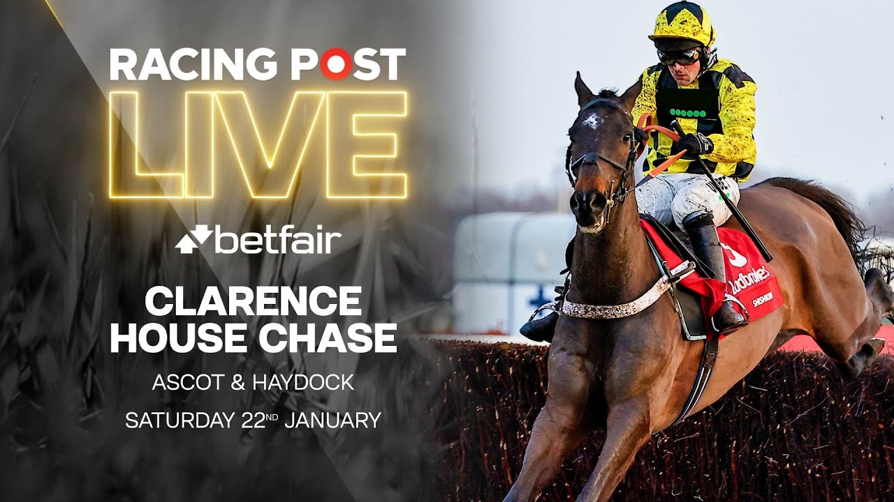 Clarence House Chase | Ascot & Haydock | Racing Post Live