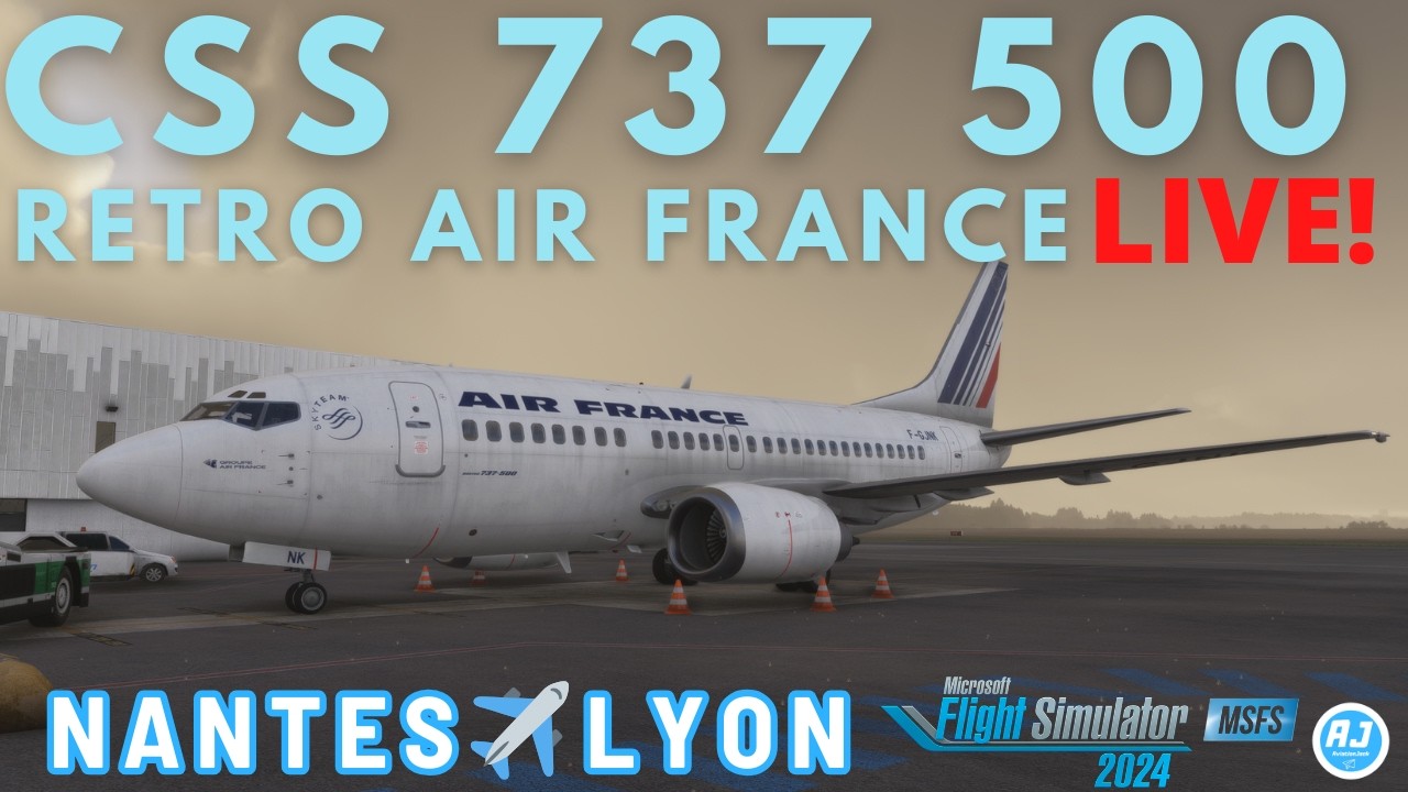 [MSFS 2024 LIVE] CSS 737 500 AIR FRANCE |✈️NANTES TO LYON✈️ | FIRST TIME FLYING 737-500