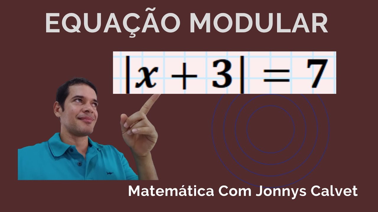 EQUAÇÃO MODULAR.  PARTE 1