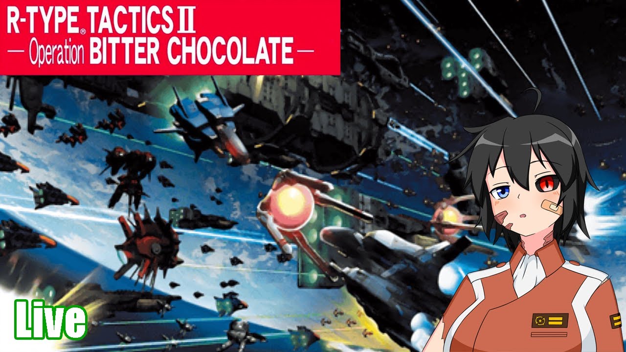 [Live] R-Type Tactics II: Operation Bitter Chocolate - Abandon research lab