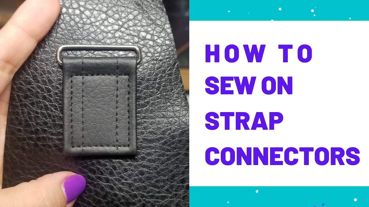 Strap Connectors: Sewing Tutorial (Tips & Tricks)