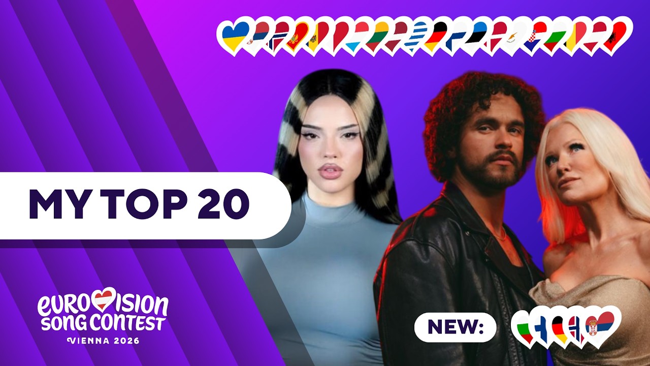 Eurovision Song Contest 2026 | MY TOP 20 | NEW: 🇧🇬🇫🇮🇩🇪🇳🇴🇷🇸