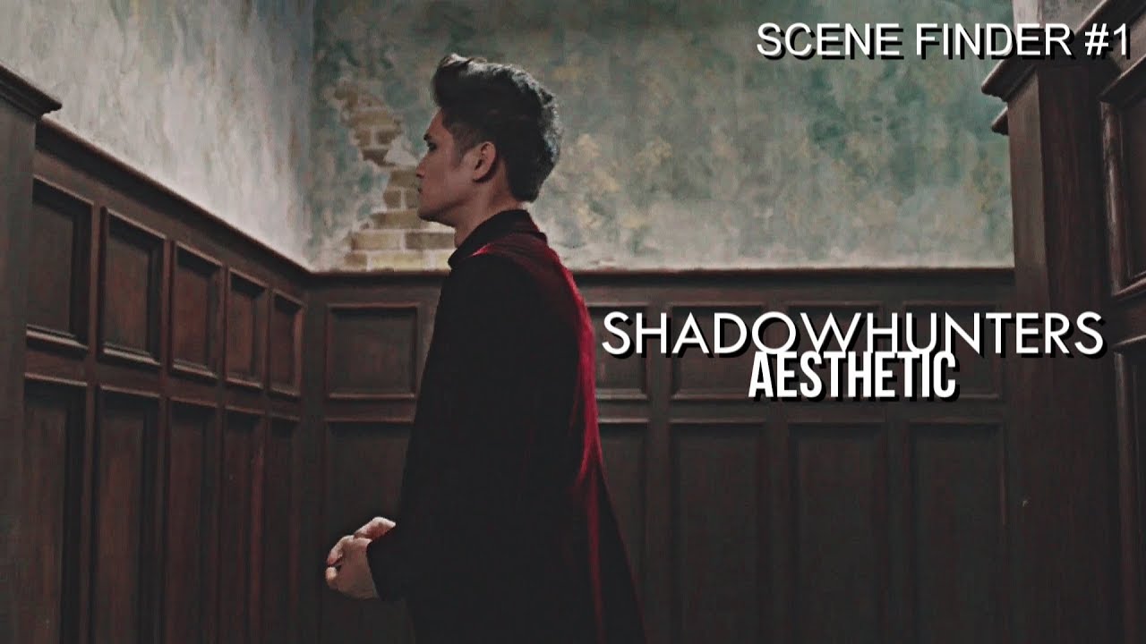 Shadowhunters Aesthetic | Scene Finder #1