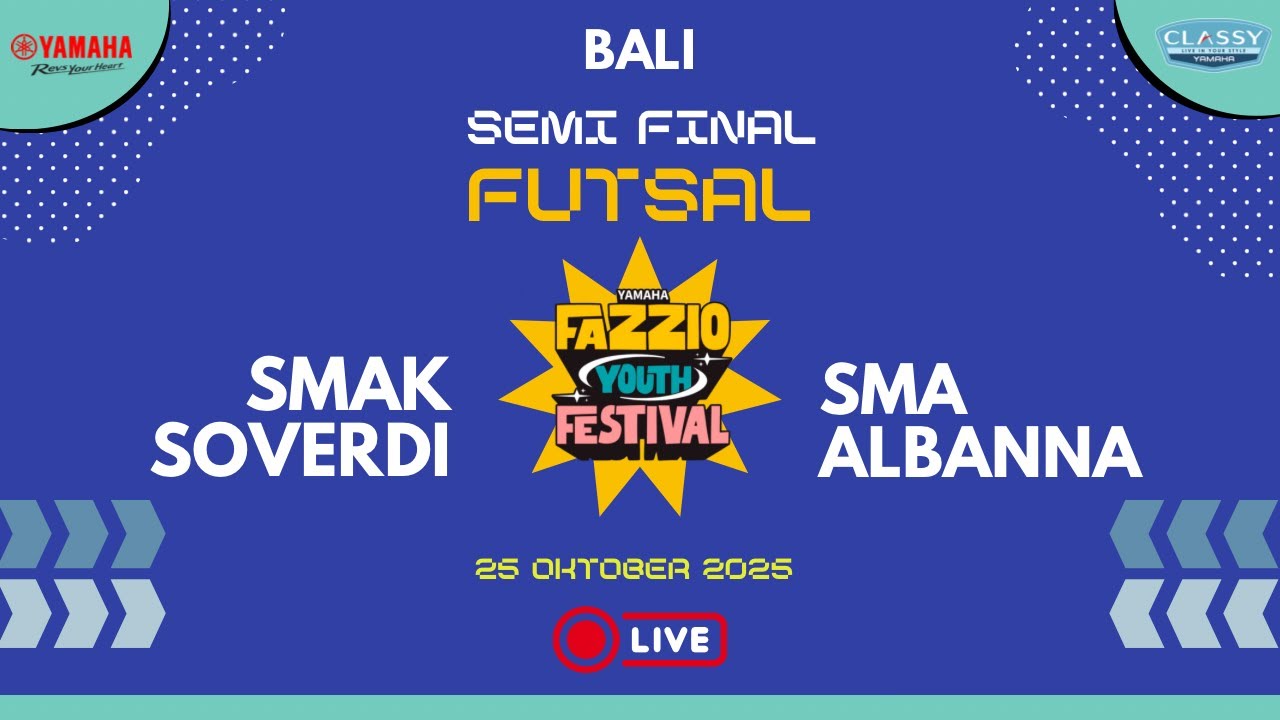 🔴SMAK Soverdi Vs SMA Albanna | Semifinal Futsal Yamaha Fazzio Youth Festival Bali 2025