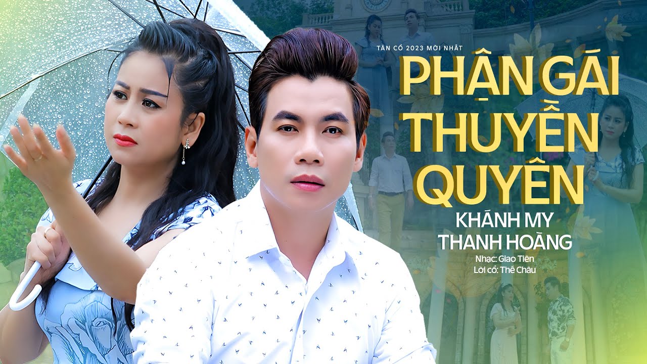 Tân Cổ 2023 Mới Nhất PHẬN GÁI THUYỀN QUYÊN - Khánh My ft Thanh Hoàng