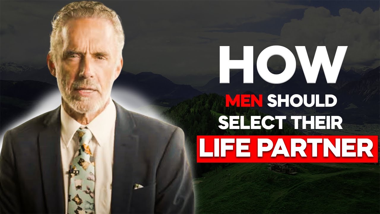 The ULTIMATE Guide to Choosing your LIFE Partner | Jordan Peterson insane speech