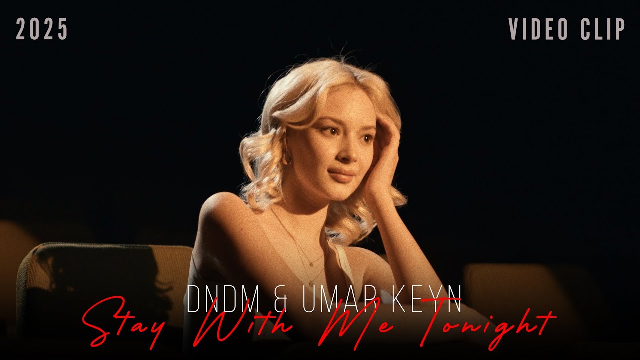 DNDM & Umar Keyn - Stay With Me Tonight (Video Clip)