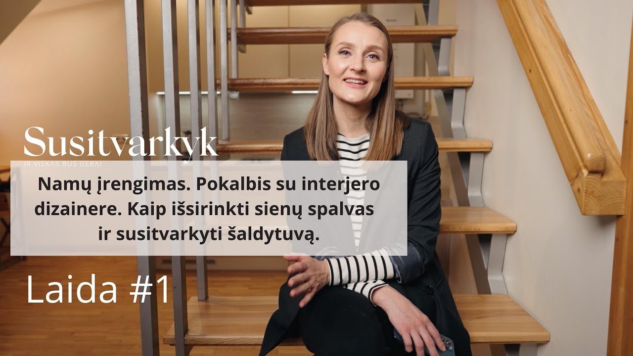 SUSITVARKYK #01 Prasideda namų įrengimas. Sienų spalvų pasirinkimas