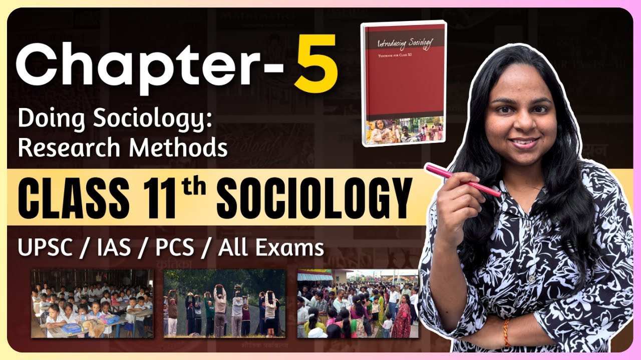 Doing Sociology: Research Methods | Introducing Sociology NCERT Class 11 Sociology Chapter 5 | UPSC
